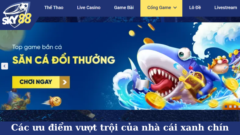 Các ưu điểm vượt trội khác của nhà cái xanh chín