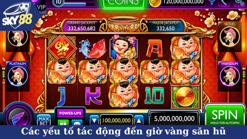 Các yếu tố tác động đến giờ vàng săn hũ