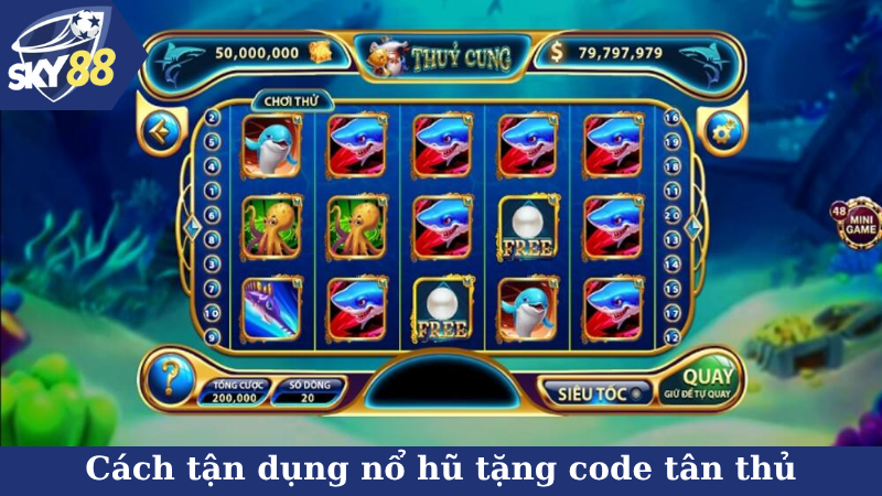 Cách tận dụng nổ hũ tặng code tân thủ trong giải trí