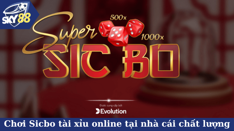 Vì sao nên chơi Sicbo tài xỉu online tại nhà cái chất lượng