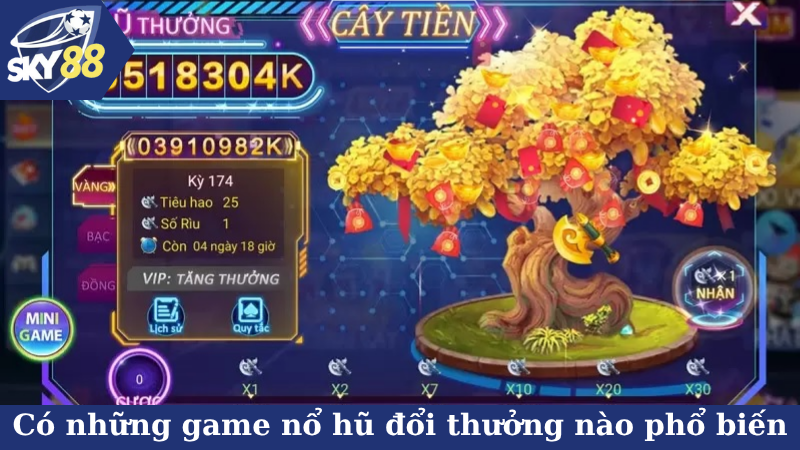 Có những loại game nổ hũ đổi thưởng nào phổ biến