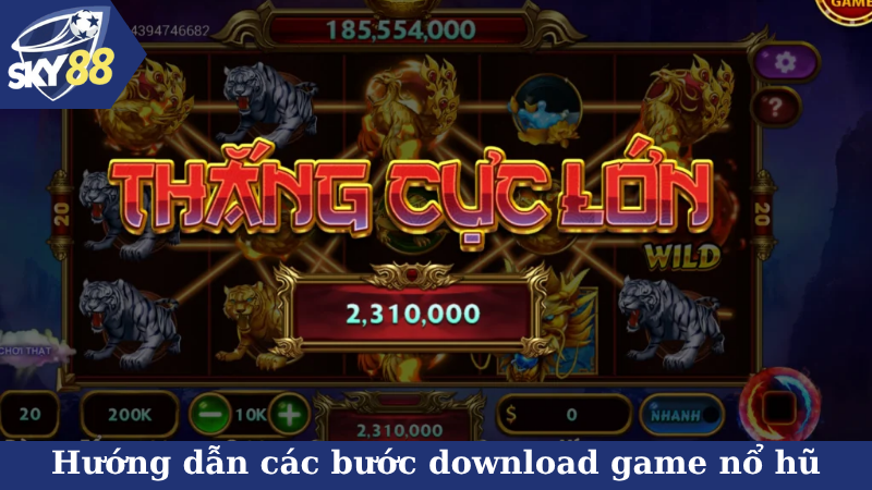 Hướng dẫn các bước download game nổ hũ