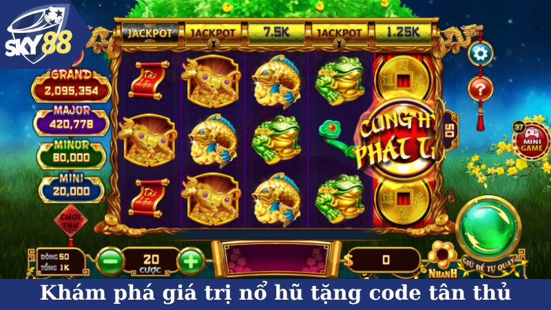 Khám phá giá trị nổ hũ tặng code tân thủ mang lại cho thành viên