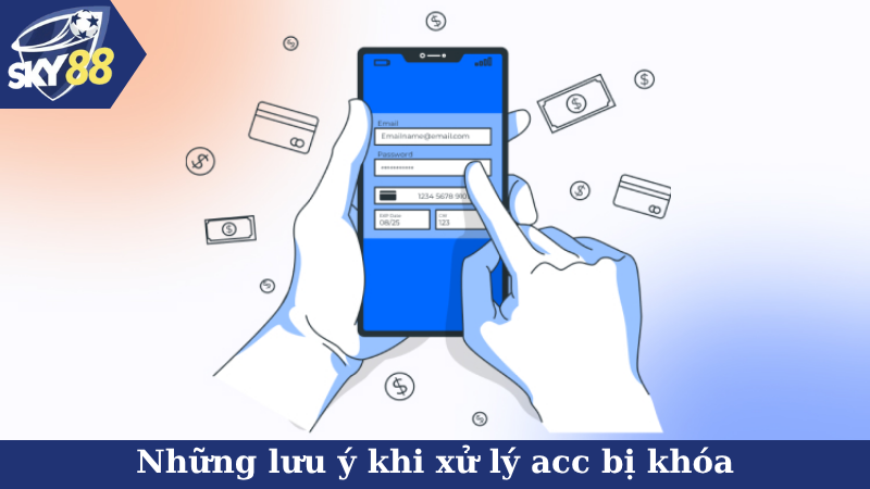 Những lưu ý khi xử lý acc bị khóa