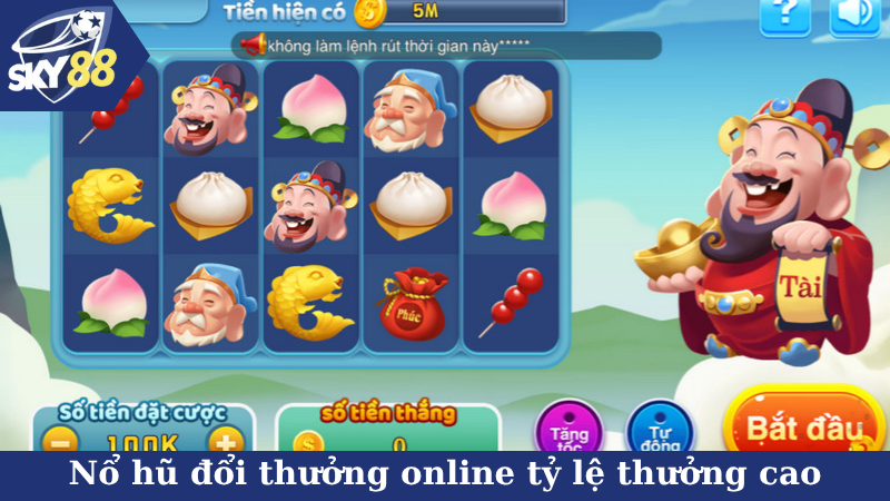 Chơi game nổ hũ đổi thưởng online vì tỷ lệ thưởng cao