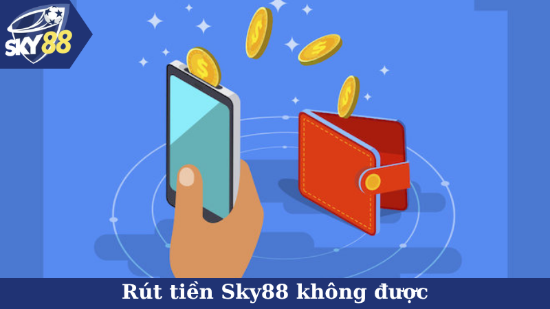 rút tiền Sky88 không được