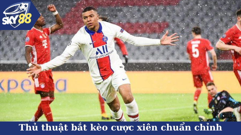 Thủ thuật bắt kèo cược xiên chuẩn chỉnh