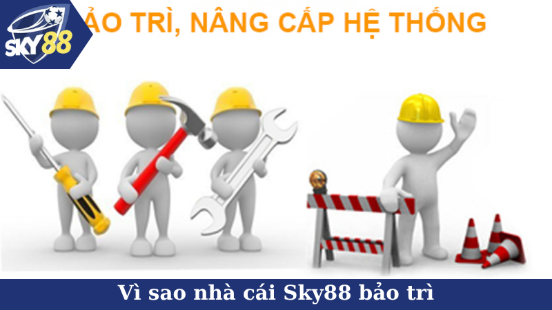 Vì sao nhà cái Sky88 bảo trì