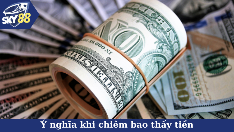 Ý nghĩa khi chiêm bao thấy tiền