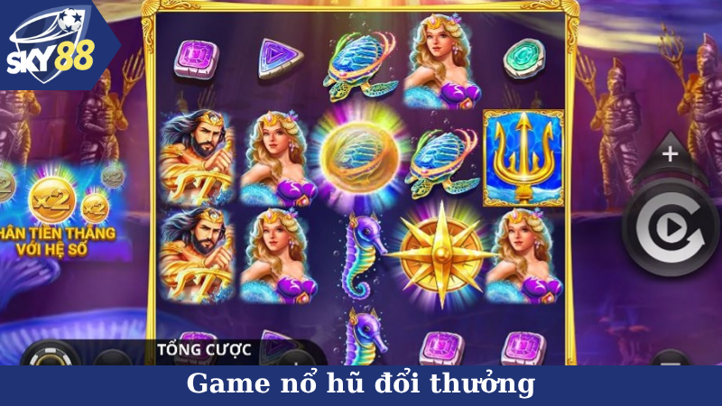 Game nổ hũ đổi thưởng