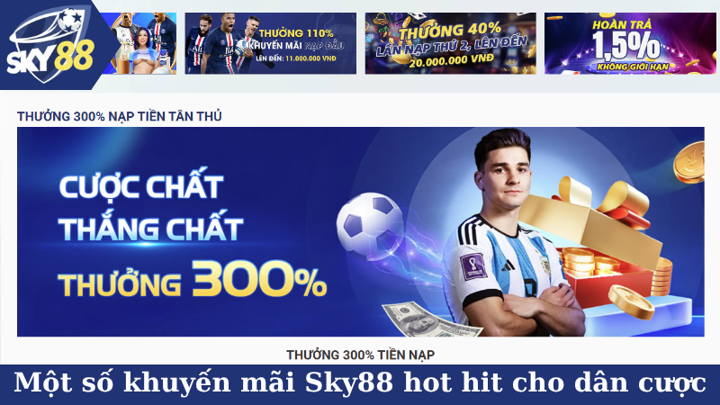 Một số khuyến mãi Sky88 hot hit cho dân cược