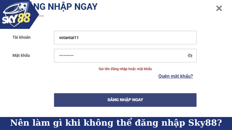 Nên làm gì khi không thể đăng nhập Sky88?