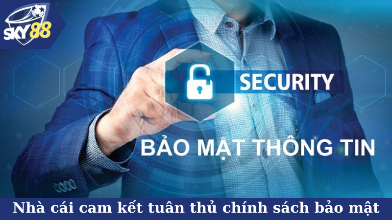 Nhà cái cam kết tuân thủ chính sách bảo mật