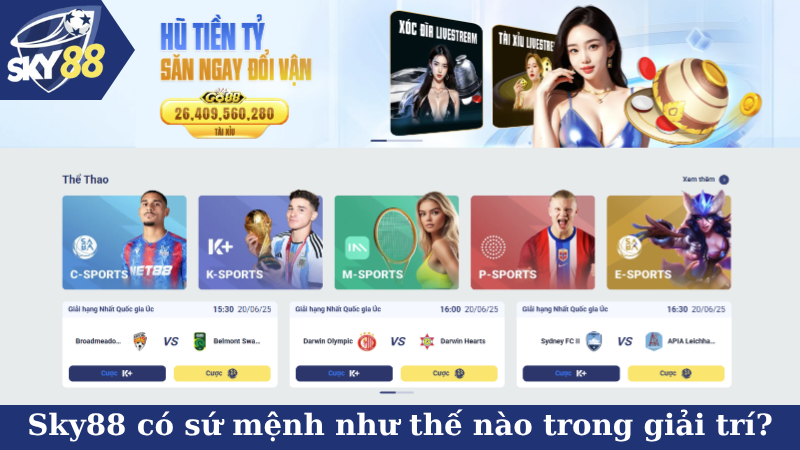 Sky88 có sứ mệnh như thế nào trong giải trí?