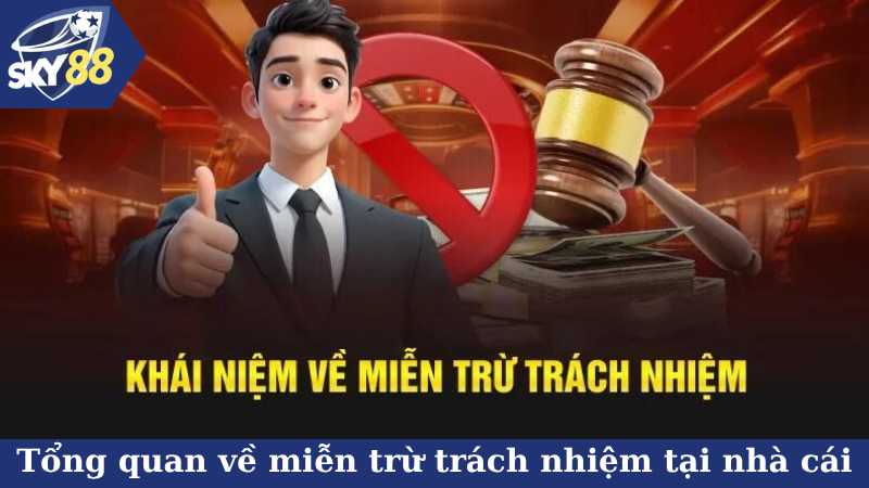 Tổng quan về miễn trừ trách nhiệm tại nhà cái